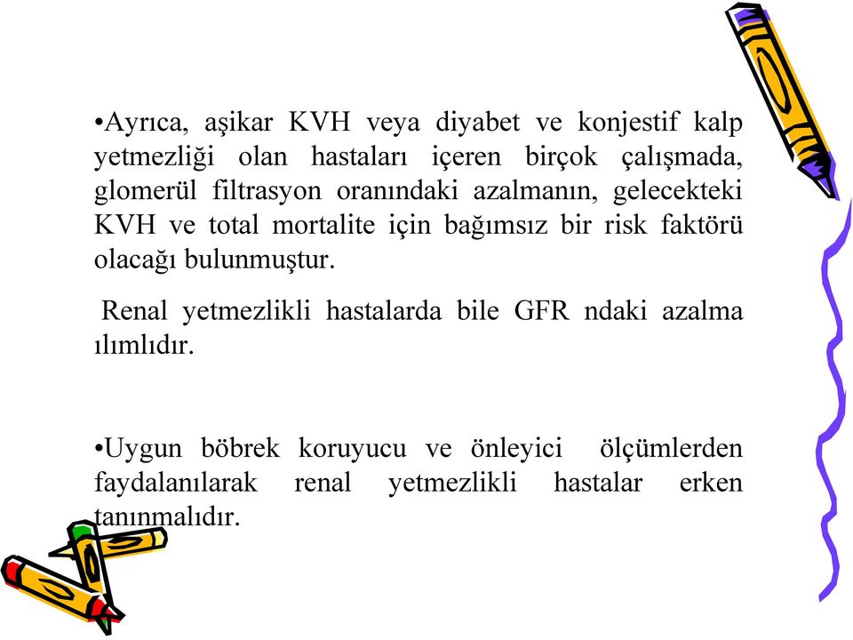 bağımsız bir risk faktörü olacağı bulunmuştur.