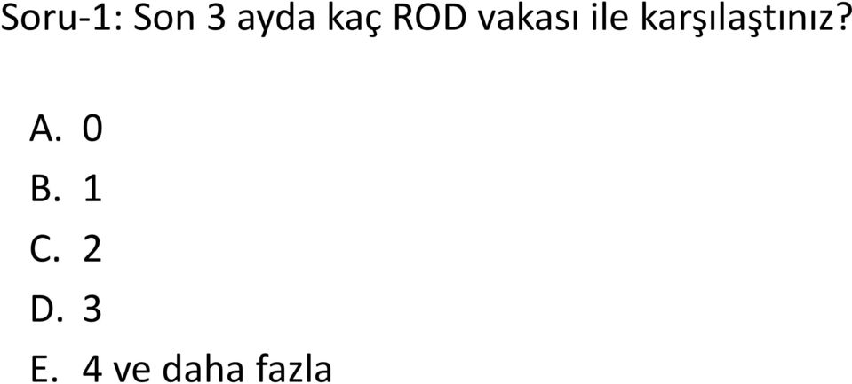 karşılaştınız? A. 0 B.