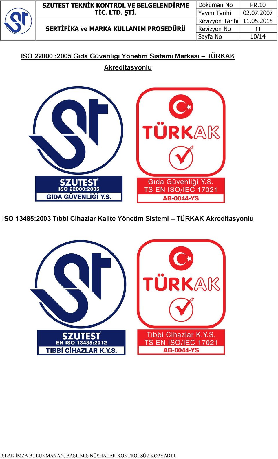 Akreditasyonlu ISO 13485:2003 Tıbbi