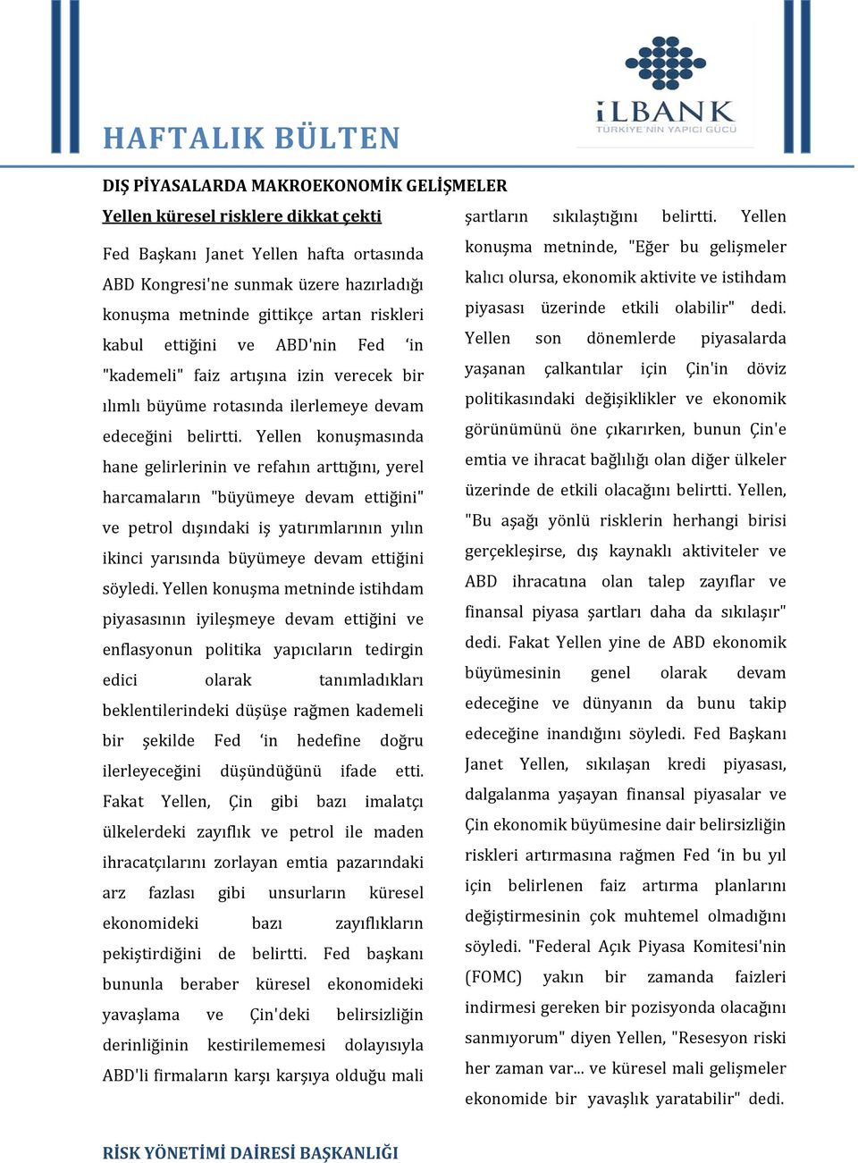 artan riskleri piyasası üzerinde etkili olabilir" dedi.