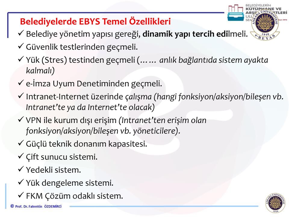 Intranet-Internet üzerinde çalışma (hangi fonksiyon/aksiyon/bileşen vb.