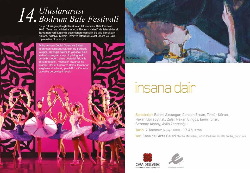 Açılışı Ankara Devlet Opera ve Balesi tarafından sergilenecek olan üç perdelik Yevgeni Onyegin balesi ile yapacak olan festivalin programı, aynı topluluğun iki perdelik