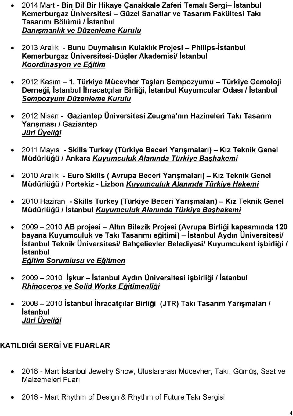 Türkiye Mücevher Taşları Sempozyumu Türkiye Gemoloji Derneği, İhracatçılar Birliği, Kuyumcular Odası / Sempozyum Düzenleme Kurulu 2012 Nisan - Gaziantep Üniversitesi Zeugma nın Hazineleri Takı