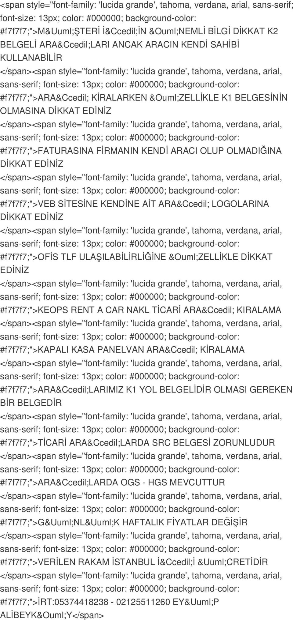 SİTESİNE KENDİNE AİT ARAÇ LOGOLARINA DİKKAT EDİNİZ #f7f7f7;">ofis TLF ULAŞILABİLİRLİĞİNE ÖZELLİKLE DİKKAT EDİNİZ #f7f7f7;">keops RENT A CAR NAKL TİCARİ ARAÇ KIRALAMA #f7f7f7;">kapali KASA PANELVAN