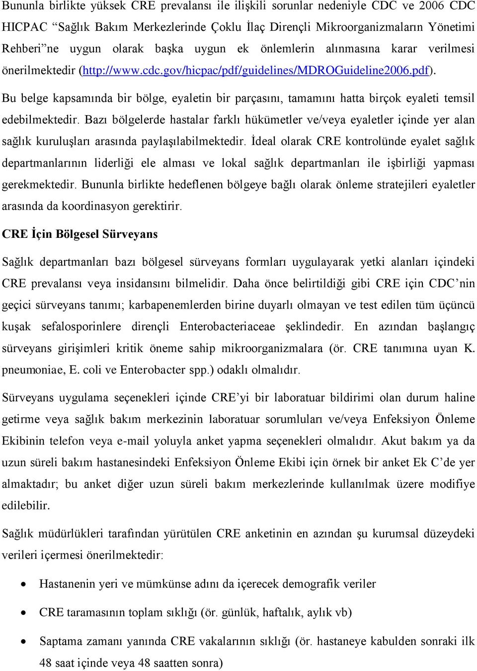 Bu belge kapsamında bir bölge, eyaletin bir parçasını, tamamını hatta birçok eyaleti temsil edebilmektedir.