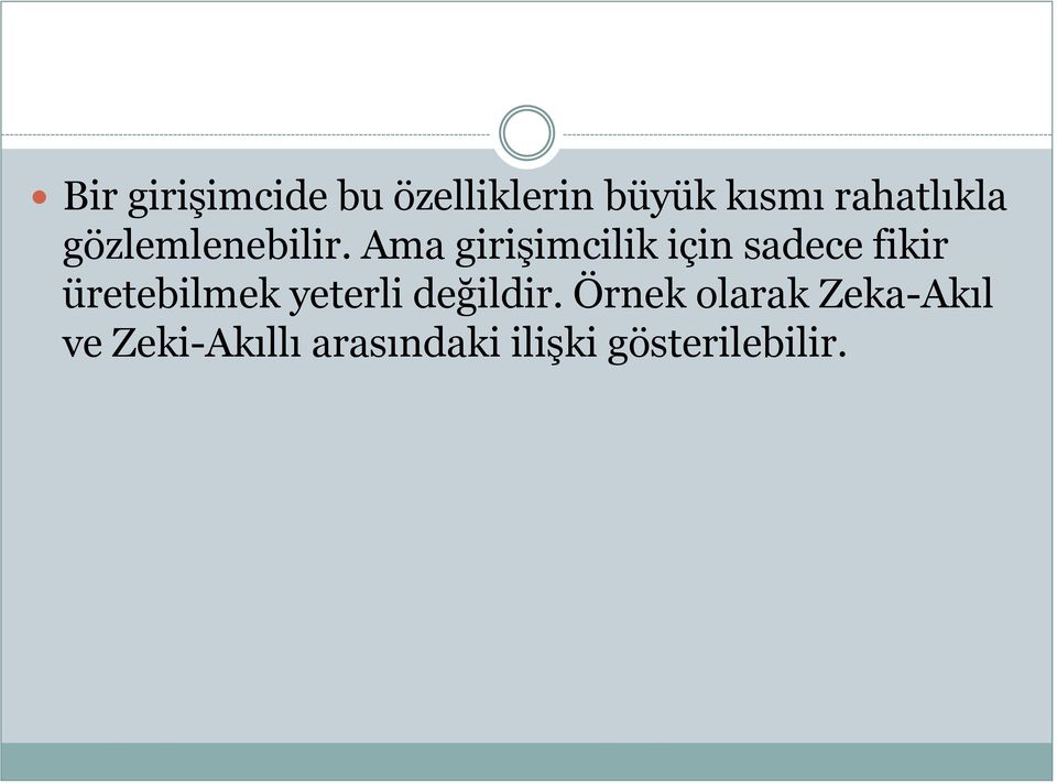 Ama girişimcilik için sadece fikir üretebilmek