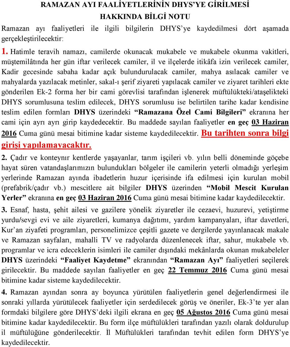 sabaha kadar açık bulundurulacak camiler, mahya asılacak camiler ve mahyalarda yazılacak metinler, sakal-ı şerif ziyareti yapılacak camiler ve ziyaret tarihleri ekte gönderilen Ek- forma her bir cami