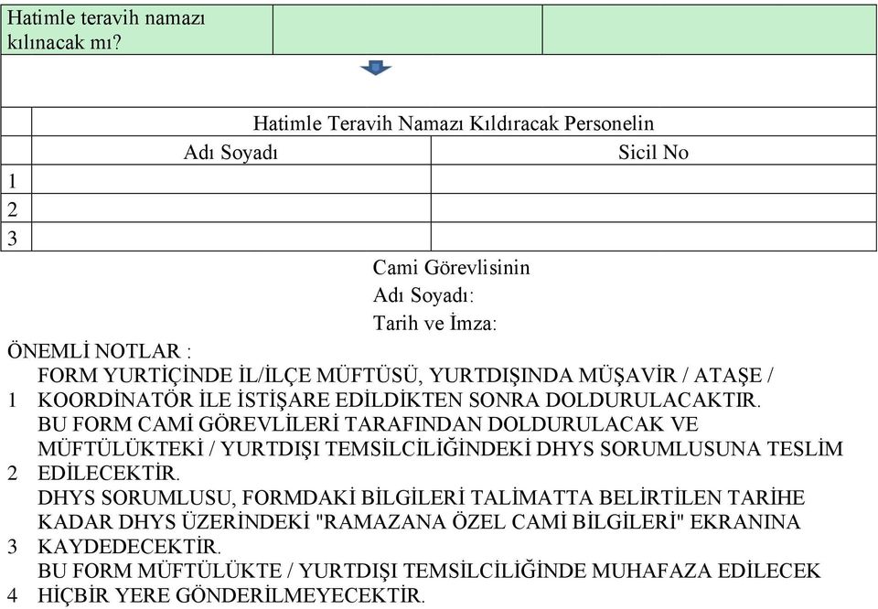 YURTDIŞINDA MÜŞAVİR / ATAŞE / KOORDİNATÖR İLE İSTİŞARE EDİLDİKTEN SONRA DOLDURULACAKTIR.