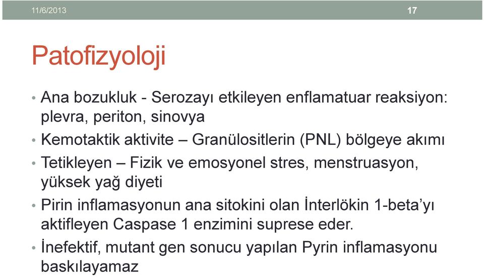 menstruasyon, yüksek yağ diyeti Pirin inflamasyonun ana sitokini olan İnterlökin 1-beta yı aktifleyen