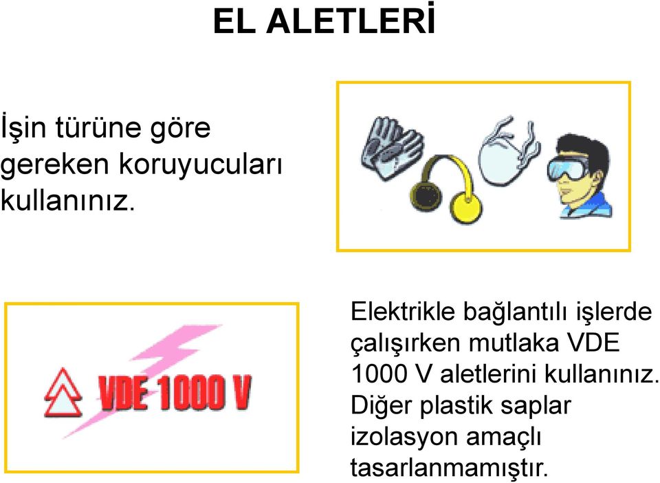 Elektrikle bağlantılı işlerde çalışırken