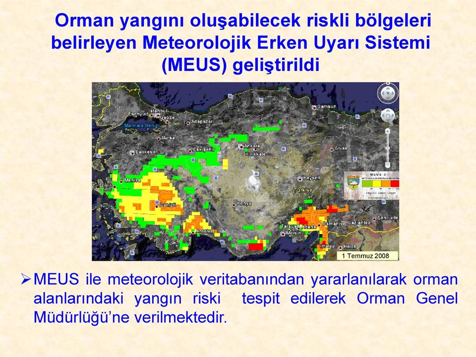2008 MEUS ile meteorolojik veritabanından yararlanılarak orman