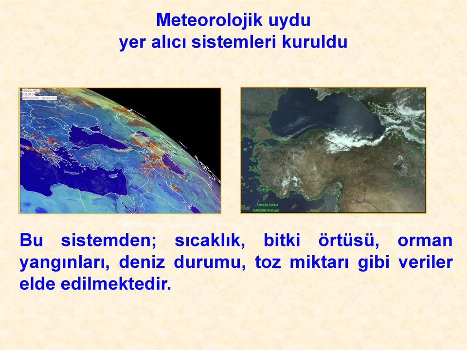 Bu sistemden; sıcaklık, bitki örtüsü, orman