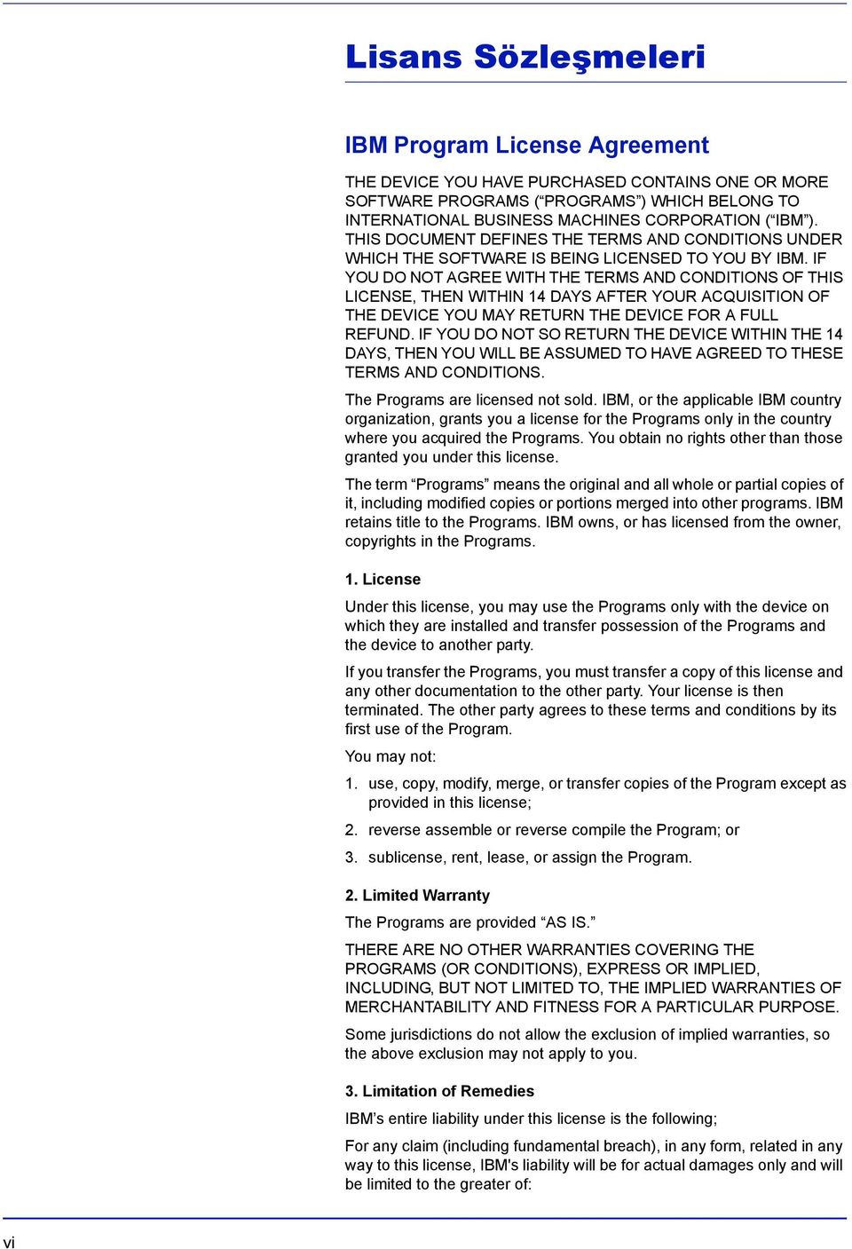 IF YOU DO NOT AGREE WITH THE TERMS AND CONDITIONS OF THIS LICENSE, THEN WITHIN 14 DAYS AFTER YOUR ACQUISITION OF THE DEVICE YOU MAY RETURN THE DEVICE FOR A FULL REFUND.