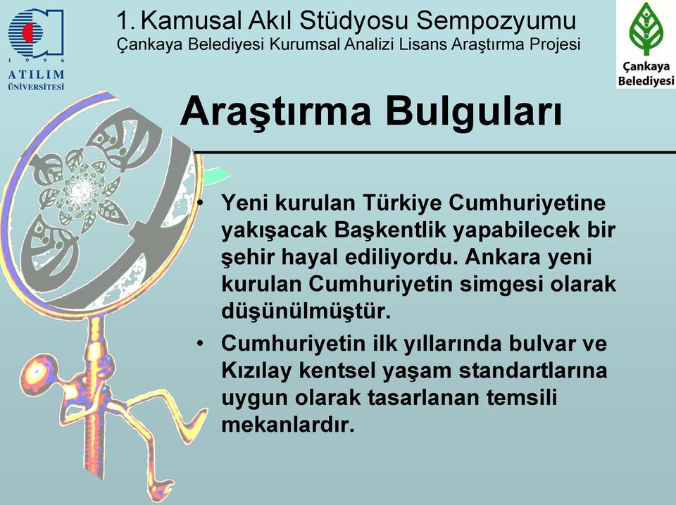 Ankara yeni kurulan Cumhuriyetin simgesi olarak düģünülmüģtür.