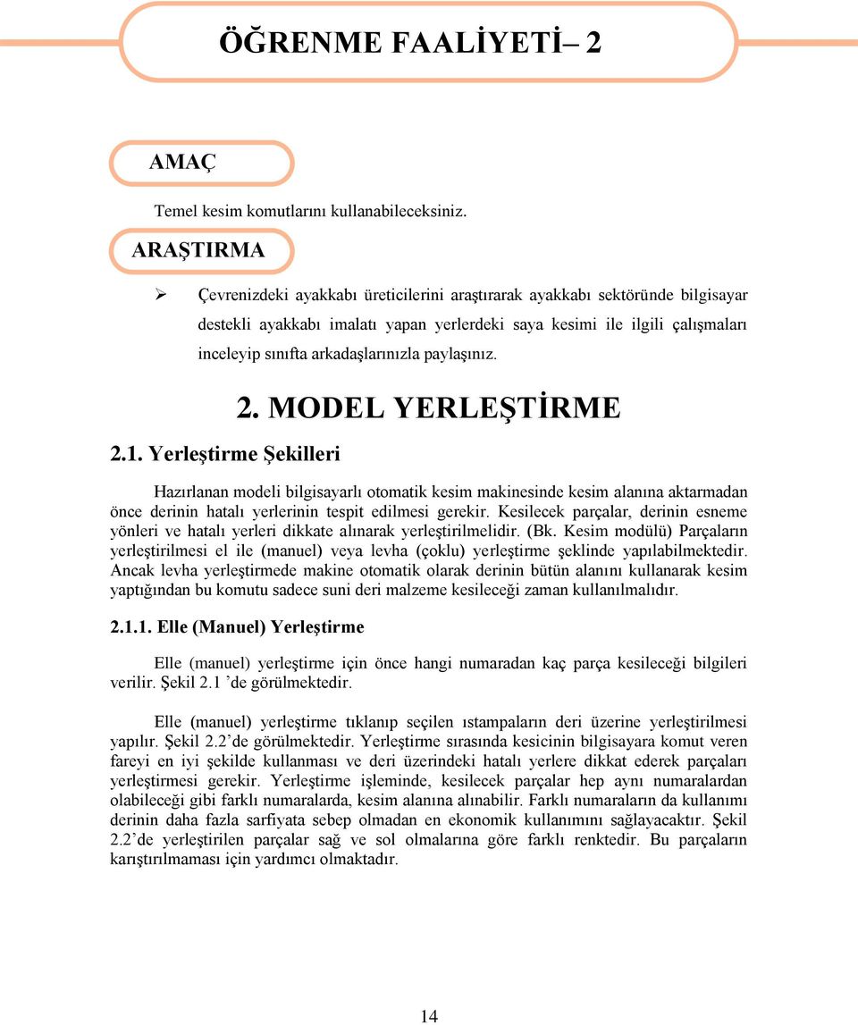 arkadaģlarınızla paylaģınız. 2.1. YerleĢtirme ġekilleri 2.