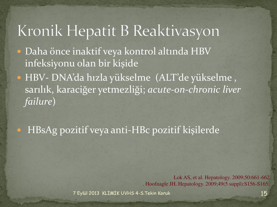 acute-on-chronic liver failure) HBsAg pozitif veya anti-hbc pozitif kişilerde Lok