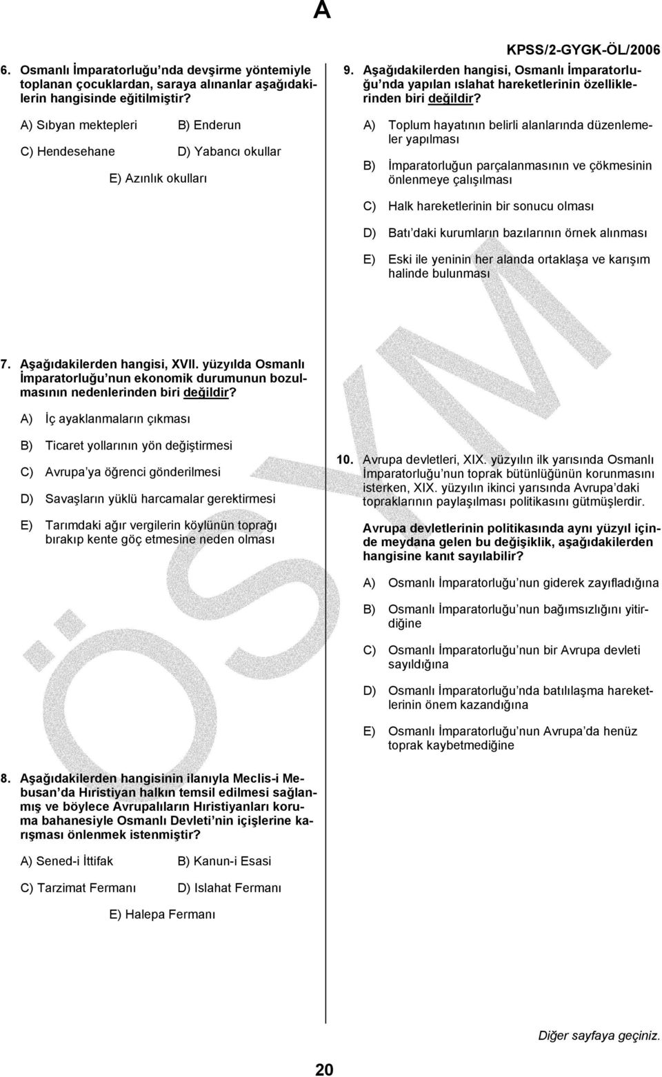 Aşağıdakilerden hangisi, Osmanlı İmparatorluğu nda yapılan ıslahat hareketlerinin özelliklerinden biri değildir?