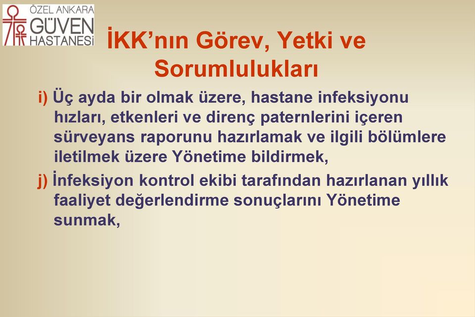 hazırlamak ve ilgili bölümlere iletilmek üzere Yönetime bildirmek, j) İnfeksiyon