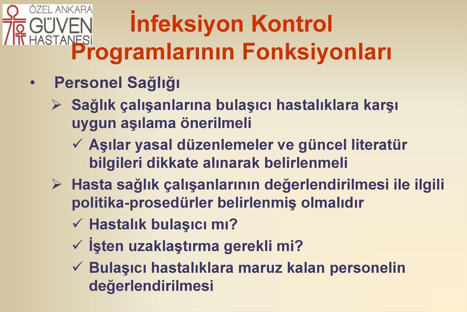 belirlenmeli Hasta sağlık çalışanlarının değerlendirilmesi ile ilgili politika-prosedürler belirlenmiş