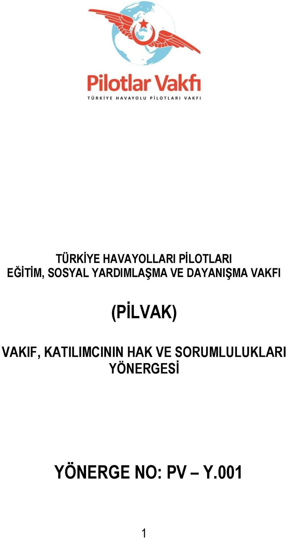 (PİLVAK) VAKIF, KATILIMCININ HAK VE