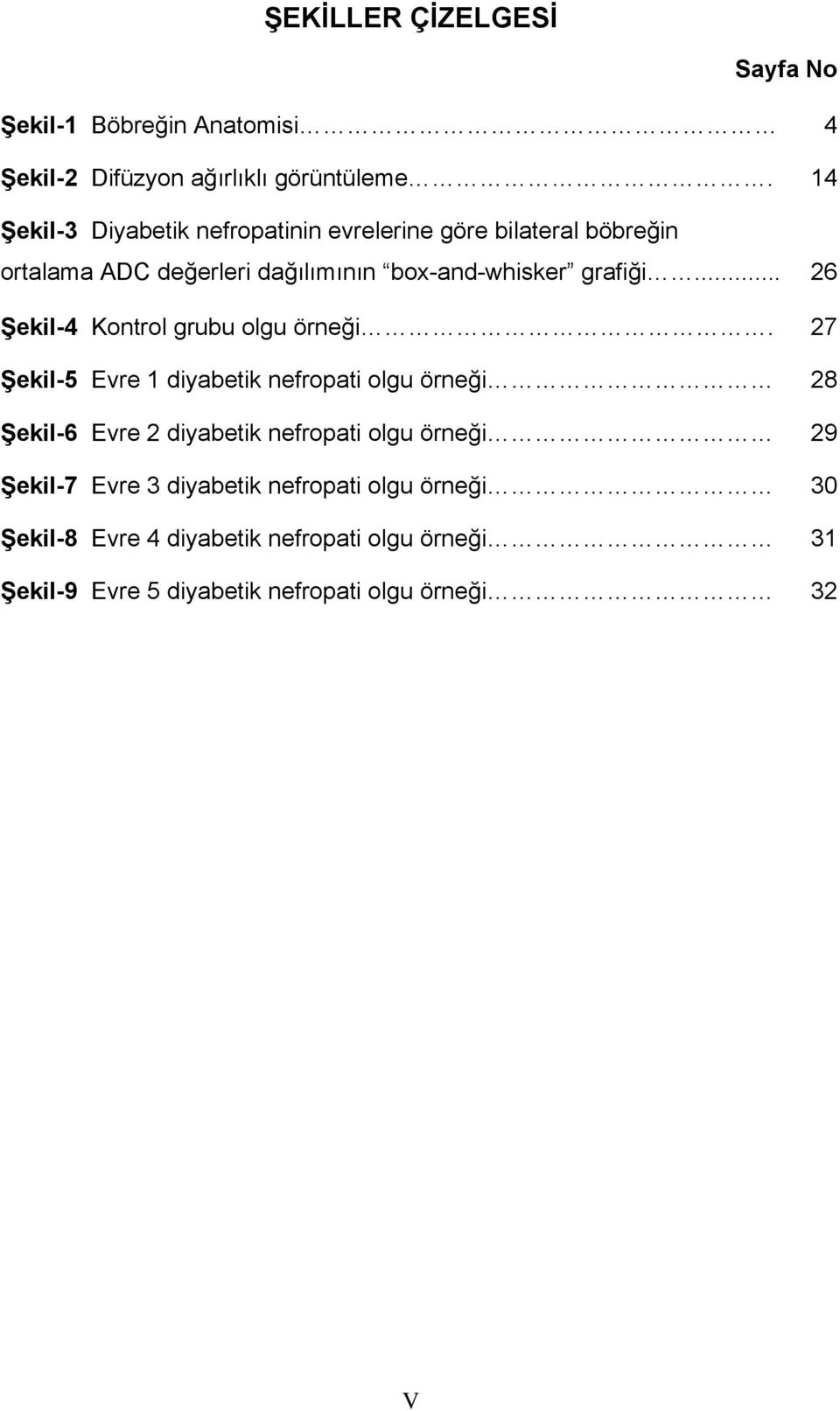 .. 26 Şekil-4 Kontrol grubu olgu örneği.