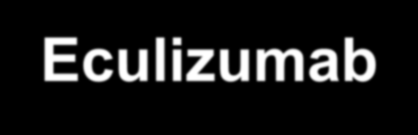 Eculizumab Enfeksiyon Profilaksisi Eculizumab; infeksiyon eğilimi artışı!