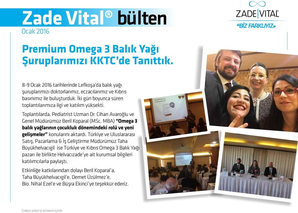 Cihan Avaroğlu ve Genel Müdürümüz Beril Koparal (MSc, MBA) Omega 3 balık yağlarının çocukluk dönemindeki rolü ve yeni gelişmeler konularını aktardı.