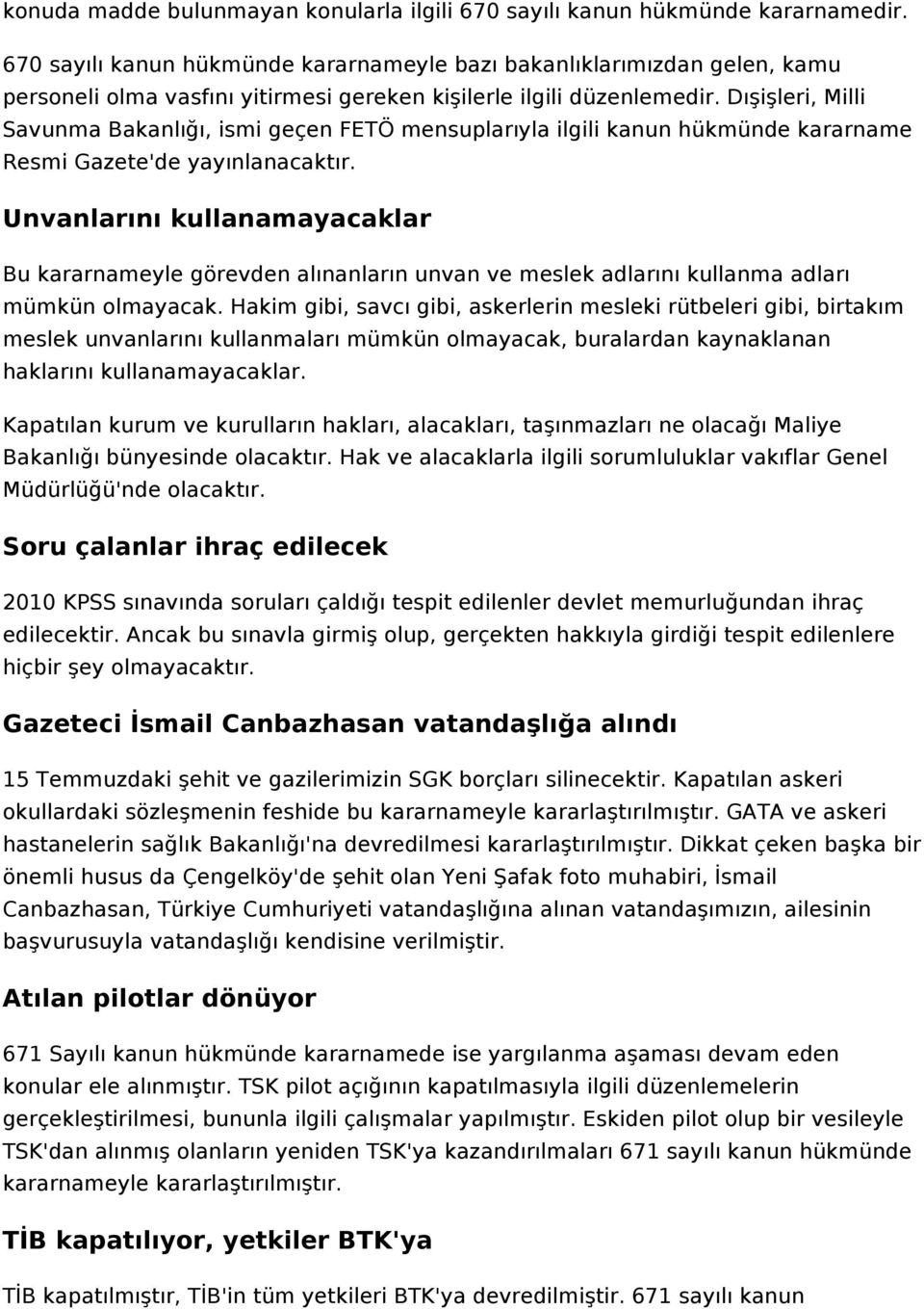 Dışişleri, Milli Savunma Bakanlığı, ismi geçen FETÖ mensuplarıyla ilgili kanun hükmünde kararname Resmi Gazete'de yayınlanacaktır.