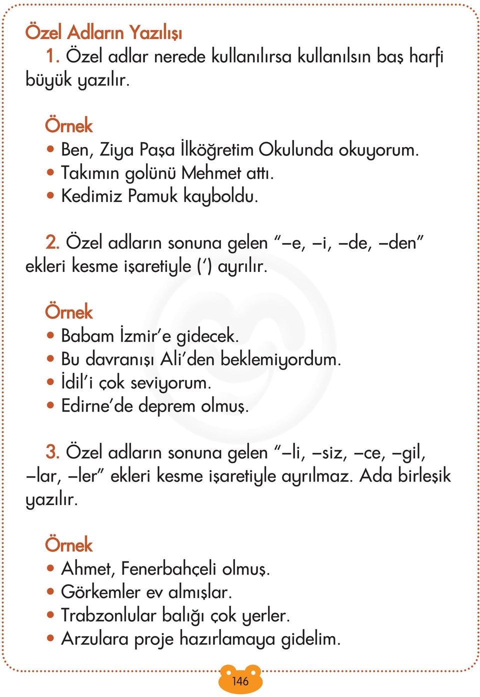 Örnek Babam zmir e gidecek. Bu davran fl Ali den beklemiyordum. dil i çok seviyorum. Edirne de deprem olmufl. 3.