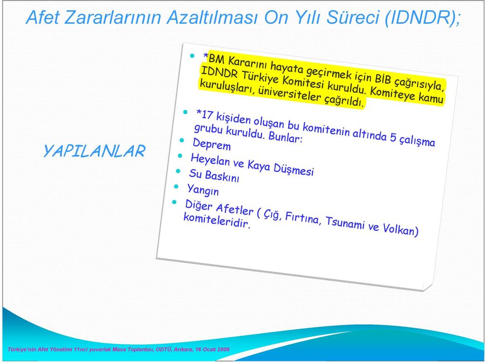 *17 kişiden oluşan bu komitenin altında 5 çalışma grubu kuruldu.