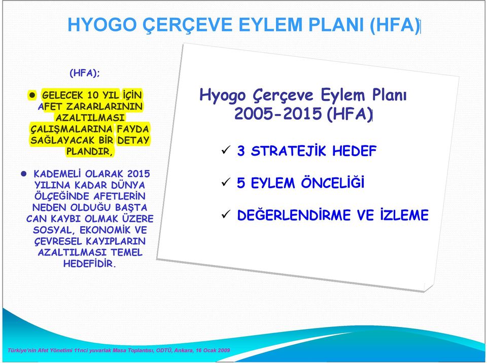 AFETLERİN NEDEN OLDUĞU BAŞTA CAN KAYBI OLMAK ÜZERE SOSYAL, EKONOMİK VE ÇEVRESEL KAYIPLARIN AZALTILMASI