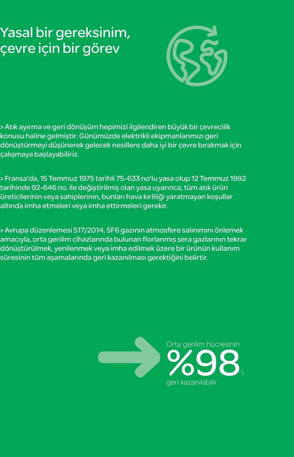 > Fransa'da, 15 Temmuz 1975 tarihli 75-633 no'lu yasa olup 12 Temmuz 1992 tarihinde 92-646 no.