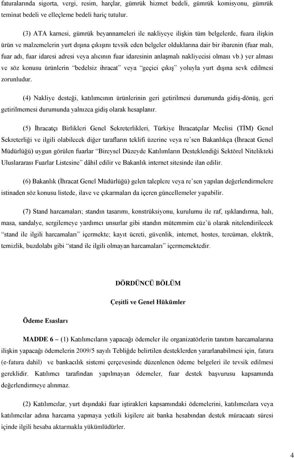 adı, fuar idaresi adresi veya alıcının fuar idaresinin anlaşmalı nakliyecisi olması vb.