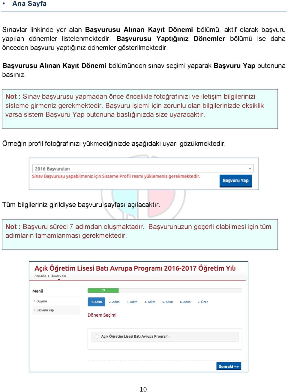 Not : Sınav başvurusu yapmadan önce öncelikle fotoğrafınızı ve iletişim bilgilerinizi sisteme girmeniz gerekmektedir.