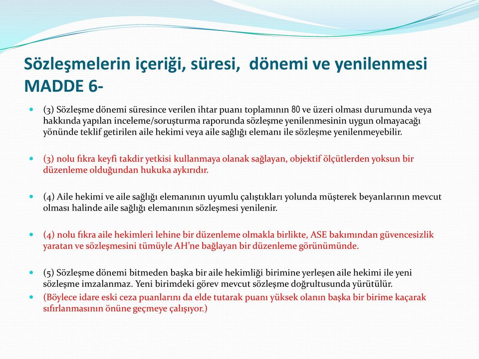 (3) nolu fıkra keyfi takdir yetkisi kullanmaya olanak sağlayan, objektif ölçütlerden yoksun bir düzenleme olduğundan hukuka aykırıdır.