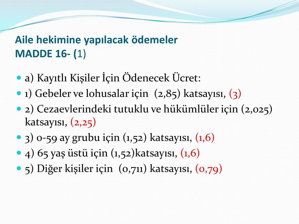 hükümlüler için (2,025) katsayısı, (2,25) 3) 0-59 ay grubu için (1,52) katsayısı,