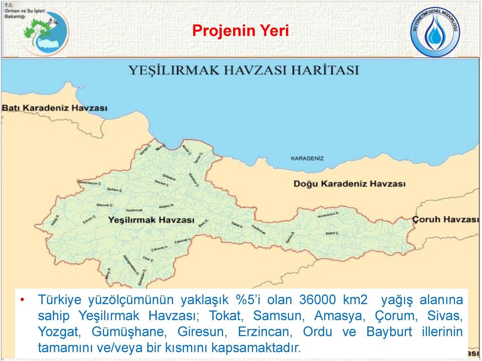 Amasya, Çorum, Sivas, Yozgat, Gümüşhane, Giresun, Erzincan,