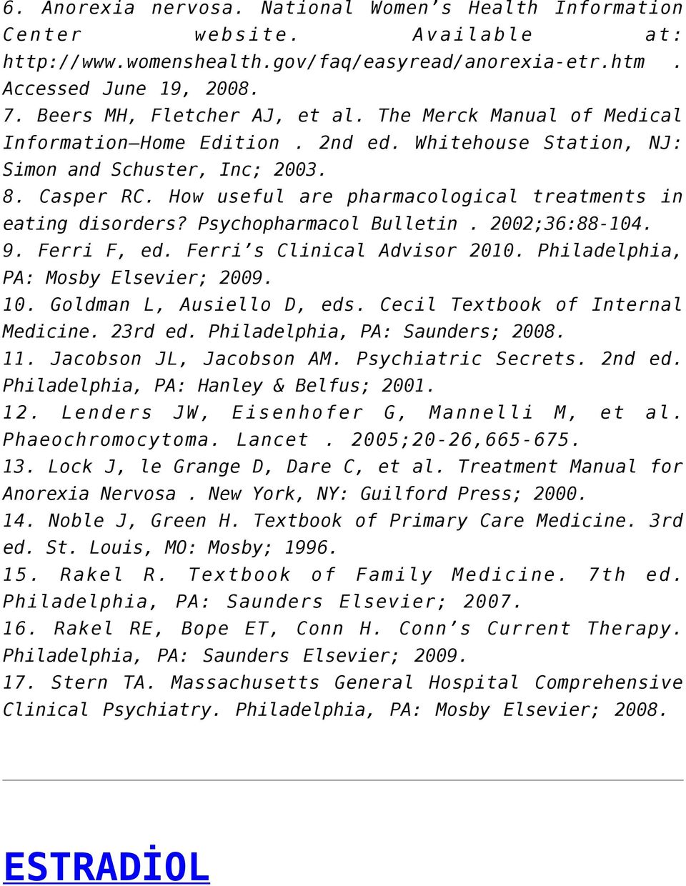 How useful are pharmacological treatments in eating disorders? Psychopharmacol Bulletin. 2002;36:88-104. 9. Ferri F, ed. Ferri s Clinical Advisor 2010. Philadelphia, PA: Mosby Elsevier; 2009. 10.