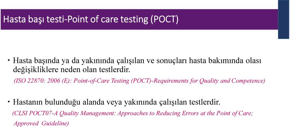 (ISO 22870: 2006 (E): Point-of-Care Testing (POCT)-Requirements for Quality and Competence) Hastanın