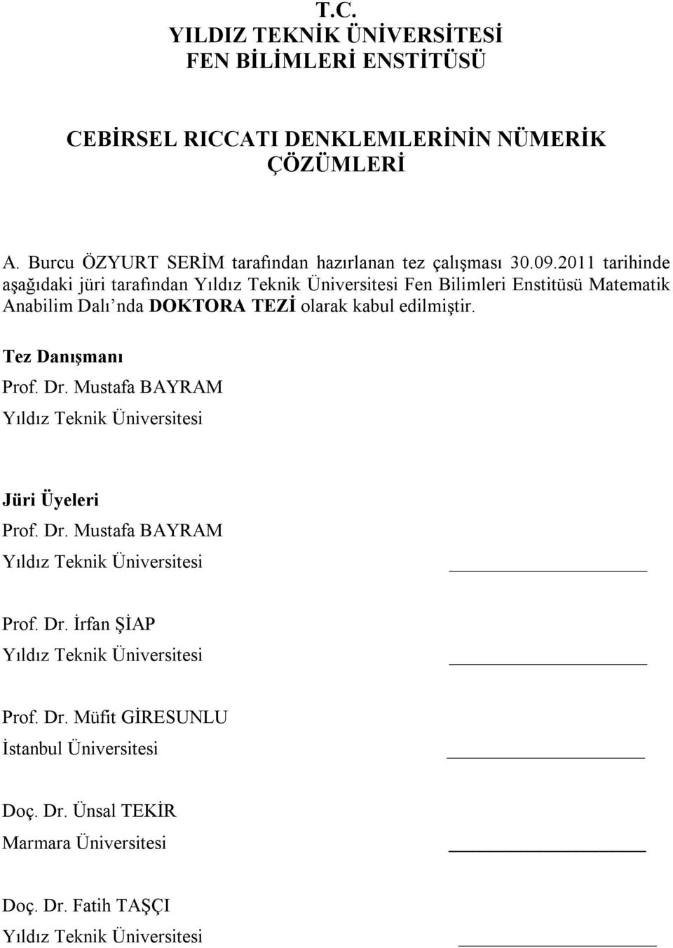 olaa abul edilmişti Tez Daışmaı Pof D Mustafa BAYRAM Yıldız Tei Üivesitesi Jüi Üyelei Pof D Mustafa BAYRAM Yıldız Tei Üivesitesi Pof D