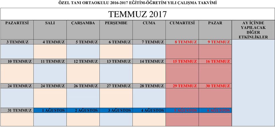 TEMMUZ 14 TEMMUZ 15 TEMMUZ 16 TEMMUZ 24 TEMMUZ 24 TEMMUZ 26 TEMMUZ 27 TEMMUZ 28 TEMMUZ