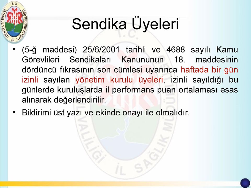 maddesinin dördüncü fıkrasının son cümlesi uyarınca haftada bir gün izinli sayılan yönetim