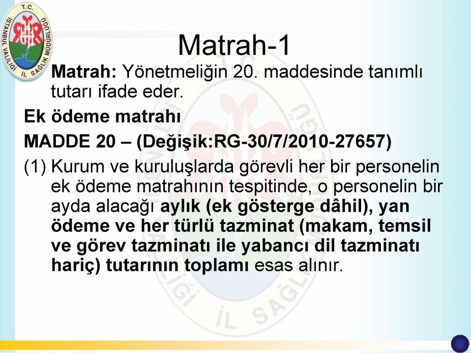 personelin ek ödeme matrahının tespitinde, o personelin bir ayda alacağı aylık (ek gösterge dâhil),