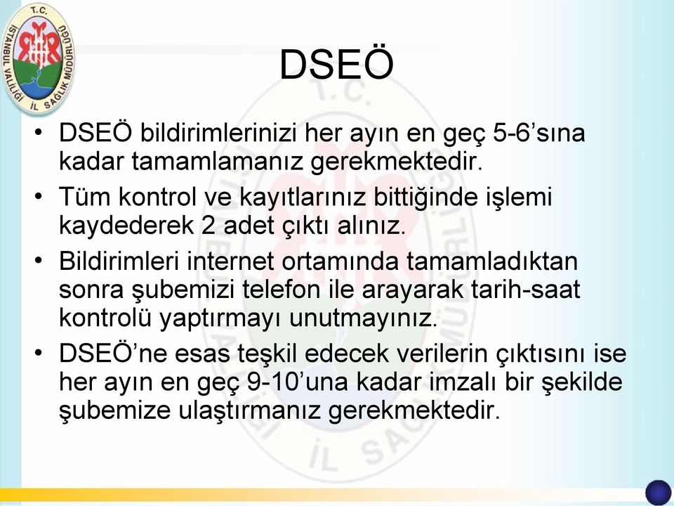 Bildirimleri internet ortamında tamamladıktan sonra şubemizi telefon ile arayarak tarih-saat kontrolü