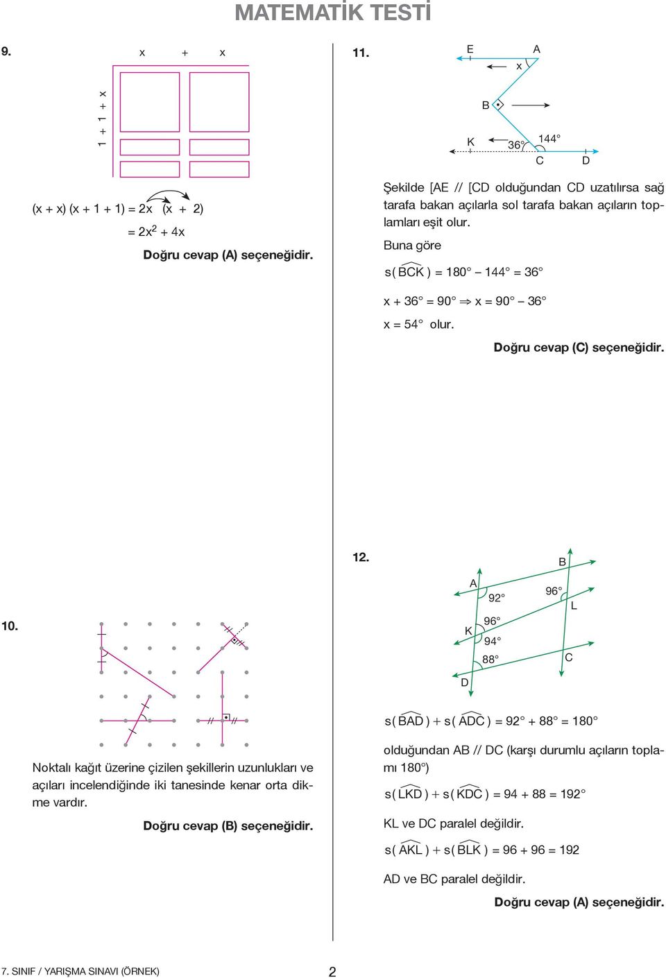 toplamları eşit olur. una göre s( ) = 180 144 = 6 + 6 = 90 = 90 6 = 54 olur. 1. 10.