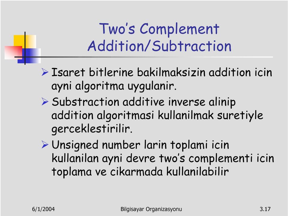 Substraction additive inverse alinip addition algoritmasi kullanilmak suretiyle