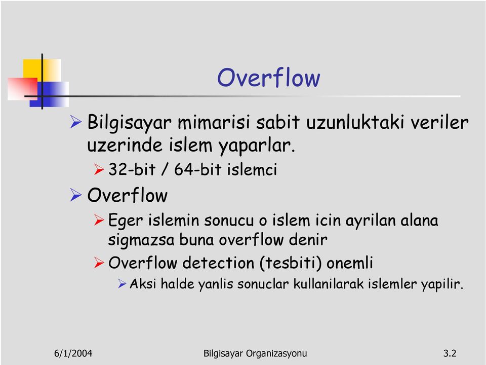 sigmazsa buna overflow denir Overflow detection (tesbiti) onemli Aksi halde