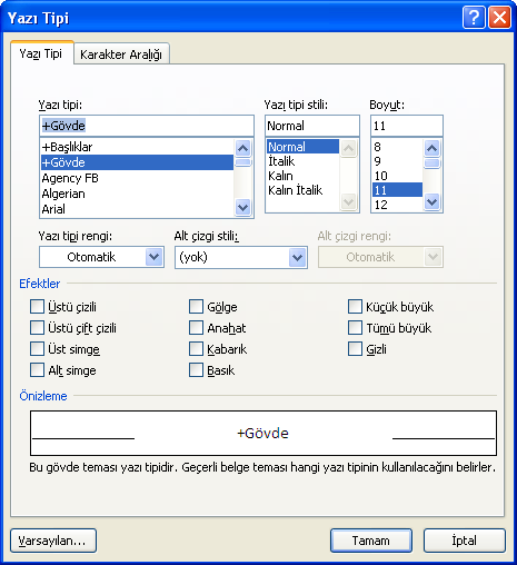 Sırasıyla araçları inceleyecek olursak; Şekil 2.1: Yazı Tipi penceresi Yazı tipi: Yazımızın yazı tipinin ne olacağını belirlediğimiz araçtır.