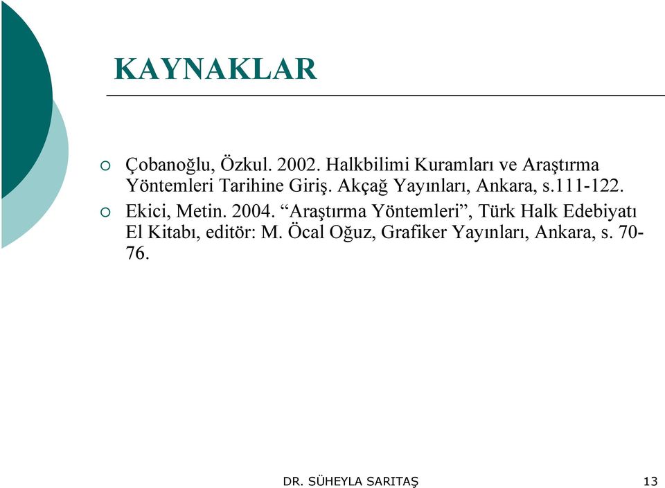 Akçağ Yayınları, Ankara, s.111-122. Ekici, Metin. 2004.