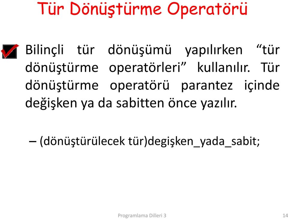 Tür dönüştürme operatörü parantez içinde